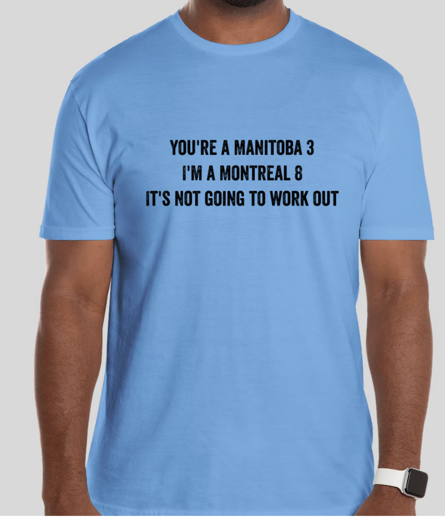 You're a Manitoba 3, I'm a Montreal 7. It's Not Going to Work Out