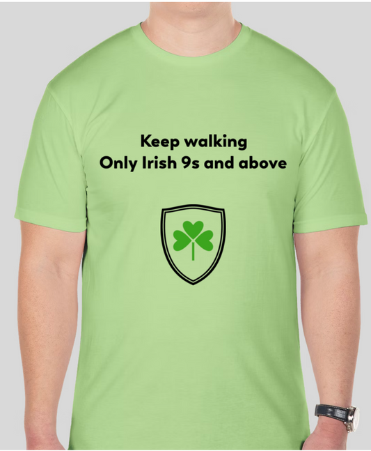 Keep walking, only Irish 9s and above