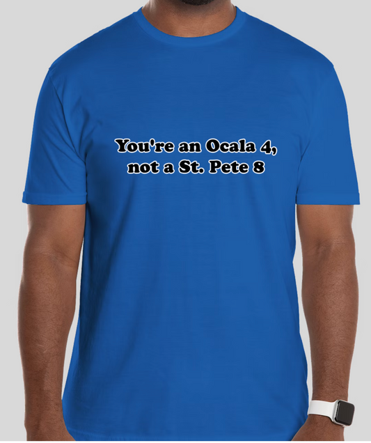 You're an Ocala 4, not a St pete 8