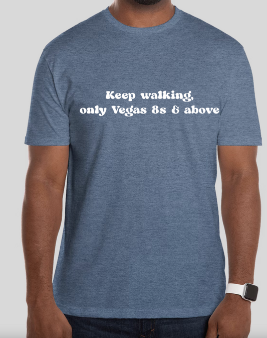 Keep Walking, only Vegas 8s and Above